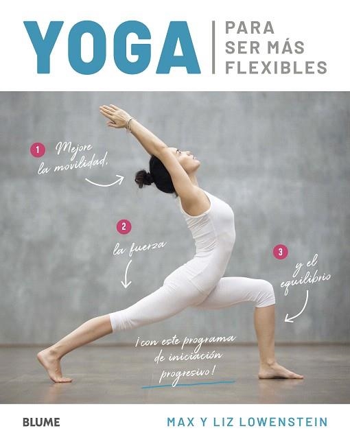 YOGA PARA SER MÁS FLEXIBLES | 9788418075254 | LOWENSTEIN, MAX; LOWENSTEIN, LIZ | Llibreria Drac - Librería de Olot | Comprar libros en catalán y castellano online