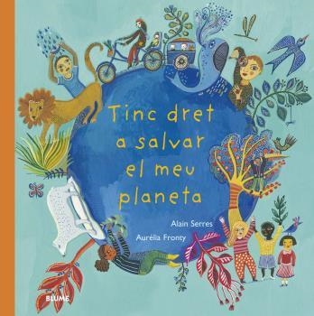TINC DRET A SALVAR EL MEU PLANETA | 9788418075384 | SERRES, ALAIN | Llibreria Drac - Librería de Olot | Comprar libros en catalán y castellano online