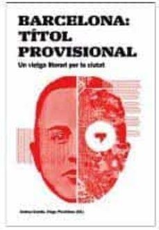 BARCELONA: TÍTOL PROVISIONAL. UN VIATGE LITERARI PER LA CIUTAT | 9788491562672 | GOMILA, ANDREU; PICCINO, DIEGO | Llibreria Drac - Librería de Olot | Comprar libros en catalán y castellano online