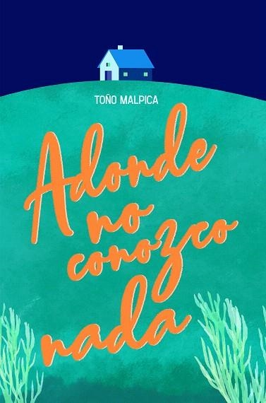ADONDE NO CONOZCO NADA | 9788413183893 | MALPICA, ANTONIO | Llibreria Drac - Librería de Olot | Comprar libros en catalán y castellano online