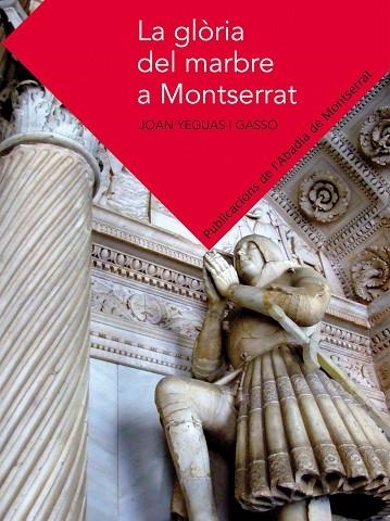 GLÒRIA DEL MARBRE A MONTSERRAT, LA | 9788498835281 | YEGUAS I GASSÓ, JOAN | Llibreria Drac - Librería de Olot | Comprar libros en catalán y castellano online