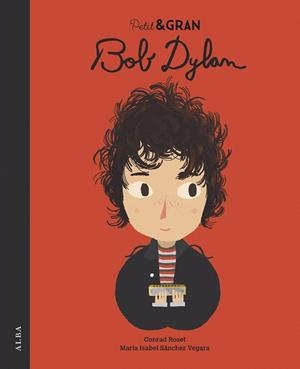 PETIT & GRAN BOB DYLAN | 9788490656532 | ROSET, CONRAD; SÁNCHEZ, MARÍA ISABEL | Llibreria Drac - Librería de Olot | Comprar libros en catalán y castellano online