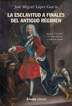 ESCLAVITUD A FINALES DEL ANTIGUO RÉGIMEN, LA | 9788491818588 | LÓPEZ GARCÍA, JOSÉ MIGUEL | Llibreria Drac - Llibreria d'Olot | Comprar llibres en català i castellà online