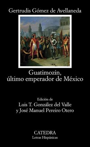 GUATIMOZIN, ÚLTIMO EMPERADOR DE MÉXICO | 9788437641232 | GÓMEZ DE AVELLANEDA, GERTRUDIS | Llibreria Drac - Llibreria d'Olot | Comprar llibres en català i castellà online