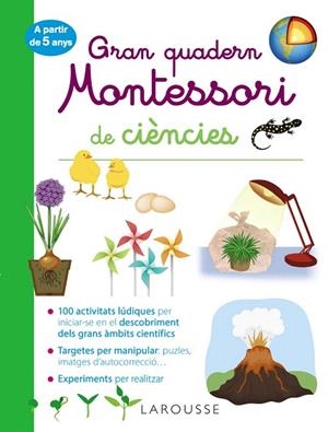 GRAN QUADERN MONTESSORI DE CIÈNCIES (+5 ANYS) | 9788418100260 | LAROUSSE EDITORIAL | Llibreria Drac - Librería de Olot | Comprar libros en catalán y castellano online