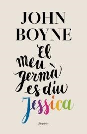 MEU GERMÀ ES DIU JESSICA, EL | 9788417879440 | BOYNE, JOHN | Llibreria Drac - Librería de Olot | Comprar libros en catalán y castellano online