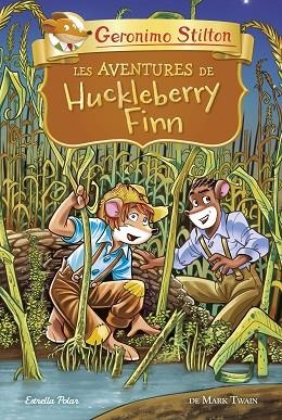 AVENTURES DE HUCKLEBERRY FINN, LES (GERONIMO STILTON ELS CLASSICS) | 9788418134678 | STILTON, GERONIMO | Llibreria Drac - Llibreria d'Olot | Comprar llibres en català i castellà online