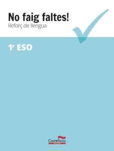 NO FAIG FALTES! REFORÇ DE LLENGUA 1R ESO | 9788416790364 | CASTELLNOU | Llibreria Drac - Librería de Olot | Comprar libros en catalán y castellano online