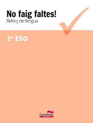 NO FAIG FALTES! REFORÇ DE LLENGUA 2N ESO | 9788416790371 | CASTELLNOU | Llibreria Drac - Llibreria d'Olot | Comprar llibres en català i castellà online
