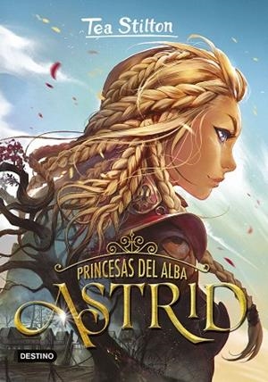 ASTRID. PRINCESAS DEL ALBA 1 (TEA STILTON) | 9788408227229 | STILTON, TEA | Llibreria Drac - Librería de Olot | Comprar libros en catalán y castellano online