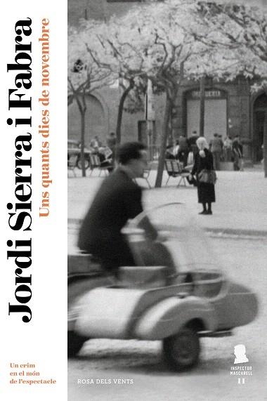 UNS QUANTS DIES DE NOVEMBRE (INSPECTOR MASCARELL 11) | 9788417909116 | SIERRA I FABRA, JORDI | Llibreria Drac - Librería de Olot | Comprar libros en catalán y castellano online