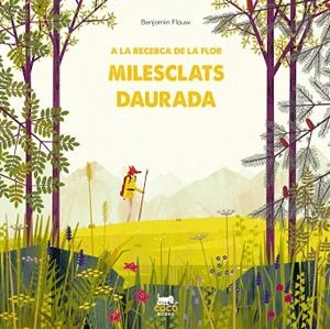 A LA RECERCA DE LA FLOR MILESCLATS DAURADA | 9788412103359 | FLOUW, BENJAMIN | Llibreria Drac - Librería de Olot | Comprar libros en catalán y castellano online