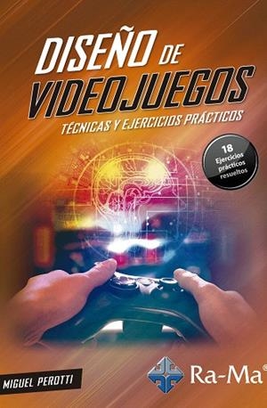DISEÑO DE VIDEOJUEGOS | 9788499649191 | PEROTTI, MIGUEL | Llibreria Drac - Librería de Olot | Comprar libros en catalán y castellano online