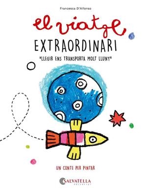 VIATGE EXTRAORDINARI, EL (CONTE PER PINTAR) | 9788417841850 | D'ALFONSO, FRANCESCA | Llibreria Drac - Librería de Olot | Comprar libros en catalán y castellano online