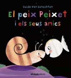 PEIX PEIXET I ELS SEUS AMICS, EL | 9788415315759 | VAN GENECHTEN, GUIDO | Llibreria Drac - Librería de Olot | Comprar libros en catalán y castellano online