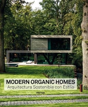 MODERN ORGANIC HOMES. ARQUITECTURA SOSTENIBLE CON ESTILO | 9788417557218 | AA.DD. | Llibreria Drac - Llibreria d'Olot | Comprar llibres en català i castellà online