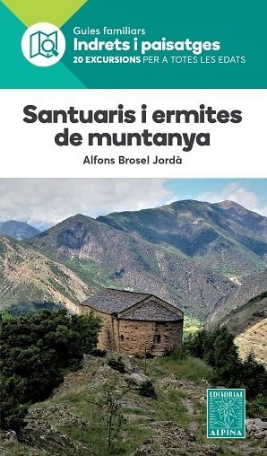 SANTUARIS I ERMITES DE MUNTANYA. 20 EXCURSIONS PER A TOTES LES EDATS | 9788480908122 | BROSEL, ALFONS | Llibreria Drac - Llibreria d'Olot | Comprar llibres en català i castellà online