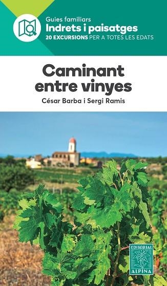 CAMINANT ENTRE VINYES. 20 EXCURSIONS PER A TOTES LES EDATS | 9788480908221 | BARBA, CESAR; RAMIS, SERGI | Llibreria Drac - Librería de Olot | Comprar libros en catalán y castellano online