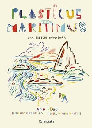 PLASTICUS MARITIMUS. UNA ESPÈCIE INVASORA | 9788416804924 | PÊGO, ANA; MINHÓS MARTINS, ISABEL | Llibreria Drac - Librería de Olot | Comprar libros en catalán y castellano online