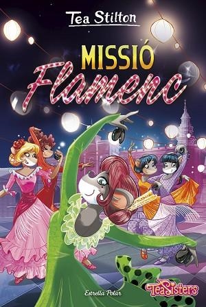 MISSIÓ FLAMENC (TEA STILTON 16) | 9788418134784 | STILTON, TEA | Llibreria Drac - Llibreria d'Olot | Comprar llibres en català i castellà online