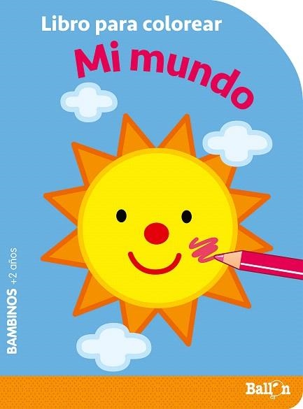 MI MUNDO. LIBRO PARA COLOREAR BAMBINOS | 9789403219349 | BALLON | Llibreria Drac - Llibreria d'Olot | Comprar llibres en català i castellà online