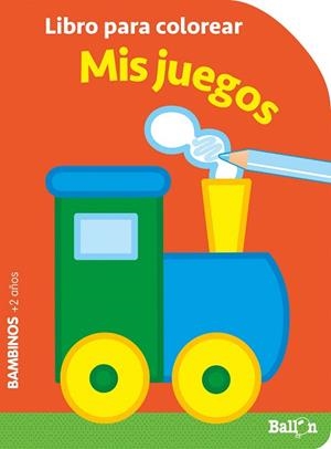 MIS JUEGOS. LIBRO PARA COLOREAR BAMBINOS | 9789403219332 | BALLON | Llibreria Drac - Llibreria d'Olot | Comprar llibres en català i castellà online