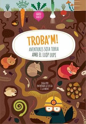 TROBA'M AVENTURES SOTA TERRA AMB EL LLOP  | 9788468271057 | BARUZZI, AGNESE | Llibreria Drac - Librería de Olot | Comprar libros en catalán y castellano online