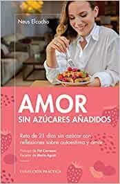 AMOR SIN AZÚCARES AÑADIDOS | 9788417432973 | ELCACHO, NEUS | Llibreria Drac - Librería de Olot | Comprar libros en catalán y castellano online