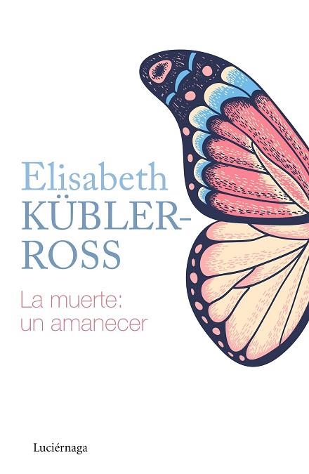 MUERTE UN AMANECER, LA | 9788418015205 | KÜBLER-ROSS, ELISABETH | Llibreria Drac - Librería de Olot | Comprar libros en catalán y castellano online