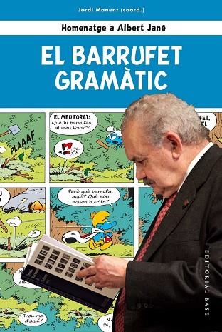 BARRUFET GRAMÀTIC, EL. HOMENATGE A ALBERT JANÉ | 9788417759612 | MANENT, JORDI; ROS, JOANDOMÈNEC; CABRÉ, MARIA TERESA | Llibreria Drac - Librería de Olot | Comprar libros en catalán y castellano online