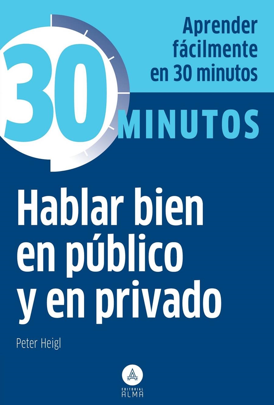 HABLAR BIEN EN PUBLICO Y EN PRIVADO | 9788415618157 | HEIGL, PETER | Llibreria Drac - Librería de Olot | Comprar libros en catalán y castellano online