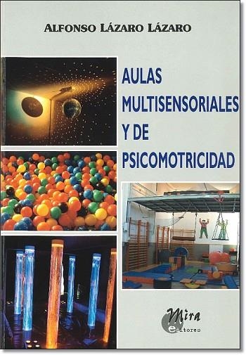 AULAS MULTISENSORIALES Y DE PSICOMOTRICIDAD | 9788484651130 | LÁZARO, ALFONSO | Llibreria Drac - Librería de Olot | Comprar libros en catalán y castellano online