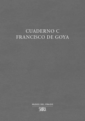 CUADERNO C FRANCISCO DE GOYA | 9788857243627 | GOYA, FRANCISCO | Llibreria Drac - Llibreria d'Olot | Comprar llibres en català i castellà online