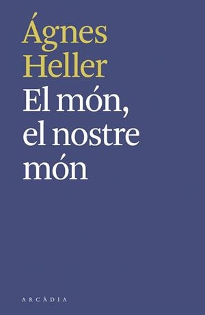 MÓN, EL NOSTRE MÓN, EL | 9788494992490 | HELLER, ÁGNES | Llibreria Drac - Librería de Olot | Comprar libros en catalán y castellano online