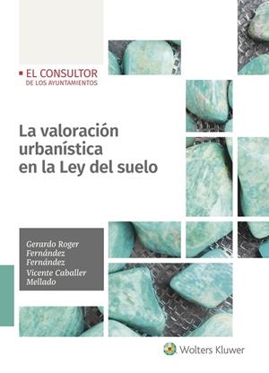 VALORACIÓN URBANÍSTICA EN LA LEY DEL SUELO, LA | 9788470528132 | FERNÁNDEZ FERNÁNDEZ, GERARDO ROGER/CABALLER MELLADO, VICENTE | Llibreria Drac - Llibreria d'Olot | Comprar llibres en català i castellà online