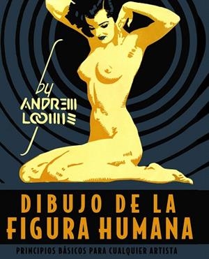 DIBUJO DE LA FIGURA HUMANA. PRINCIPIOS BÁSICOS PARA CUALQUIER ARTISTA | 9788441542426 | LOOMIS, ANDREW | Llibreria Drac - Librería de Olot | Comprar libros en catalán y castellano online