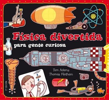 FISICA DIVERTIDA PARA GENTE CURIOSA | 9788467551730 | ADAMS, TOM | Llibreria Drac - Librería de Olot | Comprar libros en catalán y castellano online