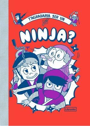 T'AGRADARIA SER UN NINJA | 9788412087772 | VINCENT, BRUNO; AKIYAMA, TAKAYO | Llibreria Drac - Librería de Olot | Comprar libros en catalán y castellano online