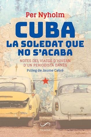 CUBA, LA SOLEDAT QUE NO S'ACABA | 9788417611354 | NYHOLM, PER | Llibreria Drac - Librería de Olot | Comprar libros en catalán y castellano online