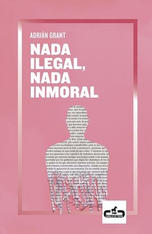 NADA ILEGAL, NADA INMORAL | 9788417417215 | GRANT, ADRIÁN | Llibreria Drac - Librería de Olot | Comprar libros en catalán y castellano online