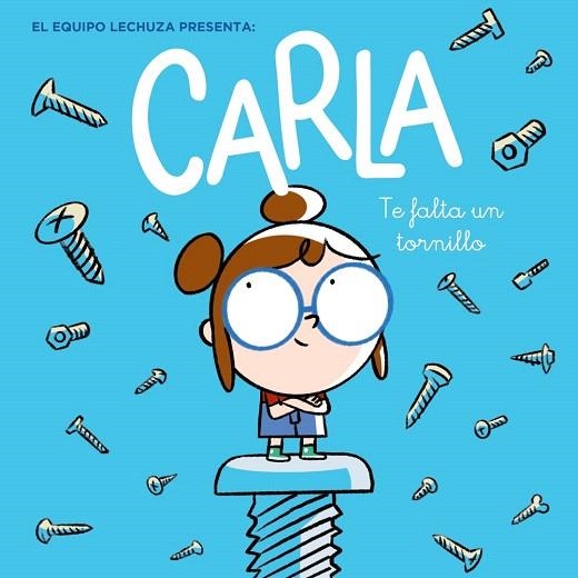 CARLA, TE FALTA UN TORNILLO | 9788469866887 | LECHUZA, EQUIPO | Llibreria Drac - Librería de Olot | Comprar libros en catalán y castellano online