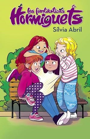 FANTÁSTICAS HORMIGUETS, LAS (LAS FANTÁSTICAS HORMIGUETS 1) | 9788448855543 | ABRIL, SÍLVIA | Llibreria Drac - Librería de Olot | Comprar libros en catalán y castellano online
