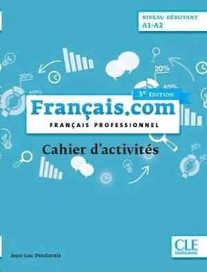 FRANÇAIS.COM NIVEAU DÉBUTANT A1-A2 CAHIER D'ACTIVITÉS | 9782090386905 | PENFORNIS, JEAN-LUC | Llibreria Drac - Librería de Olot | Comprar libros en catalán y castellano online