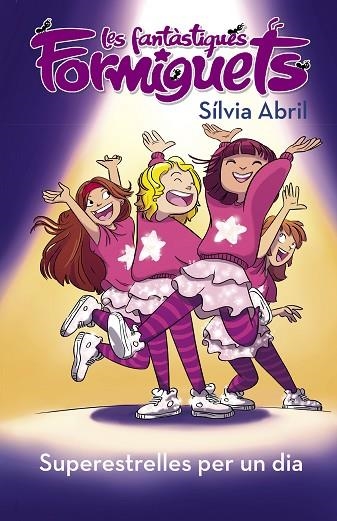 SUPERESTRELLES PER UN DIA (LES FANTÀSTIQUES FORMIGUETS 2) | 9788448855574 | ABRIL, SÍLVIA | Llibreria Drac - Llibreria d'Olot | Comprar llibres en català i castellà online