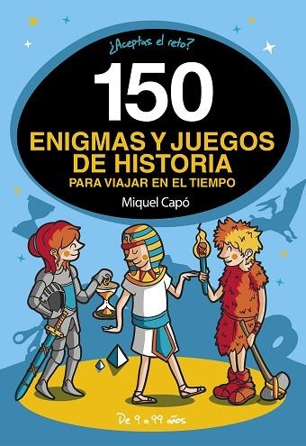 150 ENIGMAS Y JUEGOS DE HISTORIA PARA VIAJAR EN EL TIEMPO | 9788418038662 | CAPÓ, MIQUEL | Llibreria Drac - Librería de Olot | Comprar libros en catalán y castellano online