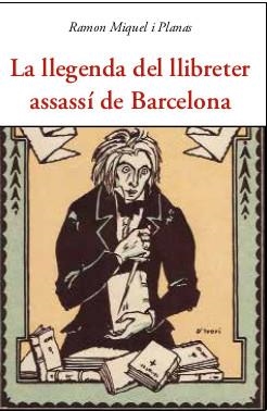 LLEGENDA DEL LLIBRETER ASSASSÍ DE BARCELONA, LA | 9788497162500 | MIQUEL, RAMON  | Llibreria Drac - Librería de Olot | Comprar libros en catalán y castellano online