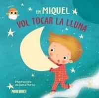 EN MIQUEL VOL TOCAR LA LLUNA | 9788413341613 | FLORINO, DANIA | Llibreria Drac - Llibreria d'Olot | Comprar llibres en català i castellà online