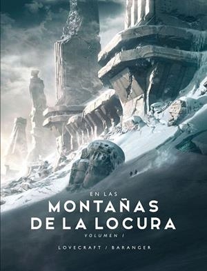 EN LAS MONTAÑAS DE LA LOCURA Nº 1/2 | 9788445008522 | BARANGER, FRANÇOIS; LOVECRAFT, H. P. | Llibreria Drac - Llibreria d'Olot | Comprar llibres en català i castellà online