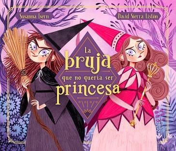 BRUJA QUE NO QUERIA SER PRINCESA, LA | 9788448855031 | ISERN, SUSANNA; SIERRA, DAVID | Llibreria Drac - Llibreria d'Olot | Comprar llibres en català i castellà online