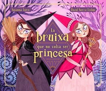 BRUIXA QUE NO VOLIA SER PRINCESA, LA | 9788448855048 | ISERN, SUSANNA; SIERRA, DAVID | Llibreria Drac - Llibreria d'Olot | Comprar llibres en català i castellà online